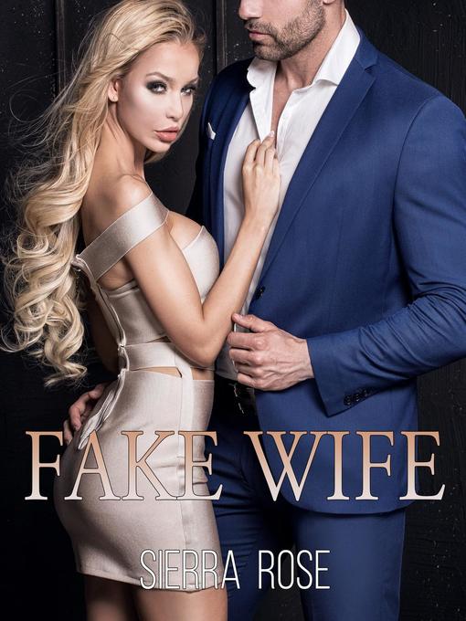 Title details for Fake Wife by Sierra Rose - Available